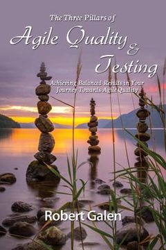 portada Three Pillars of Agile Quality & Testing: Achieving Balanced Results in Your Journey Towards Agile Quality (en Inglés)