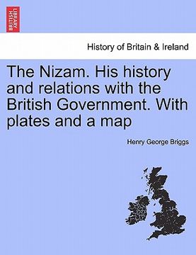 portada the nizam. his history and relations with the british government. with plates and a map (en Inglés)