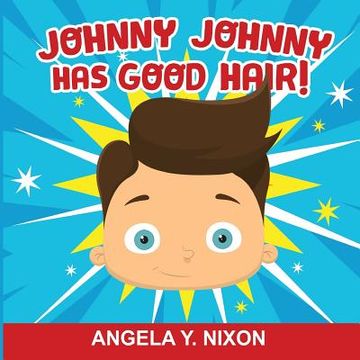 portada Johnny Johnny Has Good Hair (en Inglés)