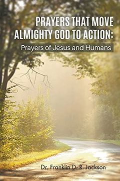 portada Prayers That Move Almighty god to Action: Prayers of Jesus and Humans 