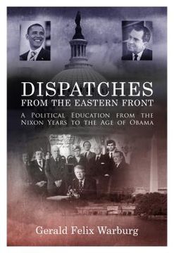 portada Dispatches from the Eastern Front: A Political Education from the Nixon Years to the Age of Obama (en Inglés)