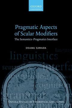 portada Pragmatic Aspects of Scalar Modifiers: The Semantics-Pragmatics Interface (Oxford Studies in Theoretical Linguistics)