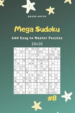portada Mega Sudoku - 400 Easy to Master Puzzles 16x16 Vol.8 (en Inglés)