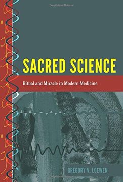 portada Sacred Science: Ritual and Miracle in Modern Medicine (History and Philosophy of Science) (in English)