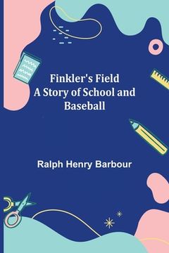 portada Finkler's Field A Story of School and Baseball (in English)
