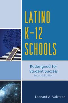 portada Latino K-12 Schools: Redesigned for Student Success, Second Edition (en Inglés)