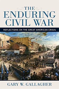 portada The Enduring Civil War: Reflections on the Great American Crisis (Conflicting Worlds: New Dimensions of the American Civil War) (in English)
