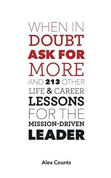 portada When in Doubt, ask for More: And 213 Other Life and Career Lessons for the Mission-Driven Leader (in English)