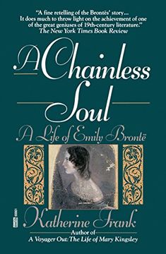 portada A Chainless Soul: A Life of Emily Bronte (en Inglés)