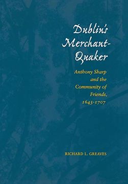 portada Dublin's Merchant-Quaker: Anthony Sharp and the Community of Friends, 1643-1707 (en Inglés)