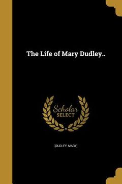 portada The Life of Mary Dudley.. (en Inglés)