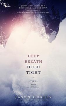 portada Deep Breath Hold Tight: Stories About the End of Everything (en Inglés)