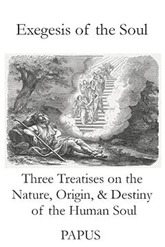 portada Exegesis of the Soul: Three Treatises on the Nature, Origin, & Destiny of the Human Soul (en Inglés)