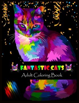 portada FANTASTIC CATS Adult Coloring Book: Stress Relieving Designs (en Inglés)