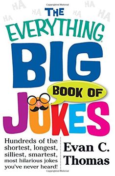 portada The Everything Big Book of Jokes: Hundreds of the Shortest, Longest, Silliest, Smartest, Most Hilarious Jokes You've Never Heard!