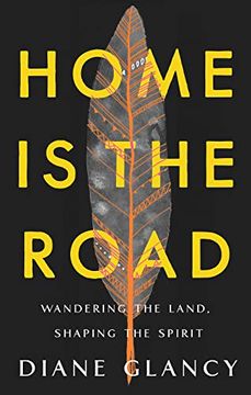 portada Home is the Road: Wandering the Land, Shaping the Spirit (en Inglés)