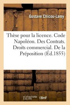 portada Thèse Pour La Licence. Code Napoléon. Contrats. Droits Commercial. Préposition. Des Commissionnaires: Droit Administratif. de la Composition Et Du Mod (en Francés)