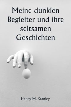 Meine Dunklen Begleiter und Ihre Seltsamen Geschichten (en Alemán)