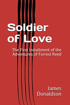 portada Soldier of Love: The First Installment of the Adventures of Forrest Reed (en Inglés)
