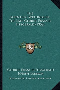 portada the scientific writings of the late george francis fitzgerald (1902)