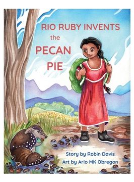 portada Rio Ruby Invents the Pecan Pie (en Inglés)