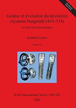 portada Genèse et Évolution du Deuxième Royaume Burgonde (443-534), Volume ii (1402) (Bar International) 