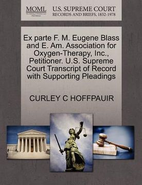 portada ex parte f. m. eugene blass and e. am. association for oxygen-therapy, inc., petitioner. u.s. supreme court transcript of record with supporting plead (en Inglés)