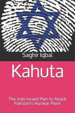 portada Kahuta: The Indo-Israeli Plan to Attack Pakistan's Nuclear Plant (en Inglés)