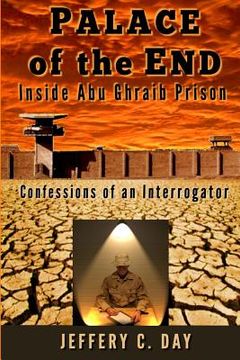 portada Palace of the End: Inside Abu Ghraib Prison, Confessions of an Interrogator (en Inglés)