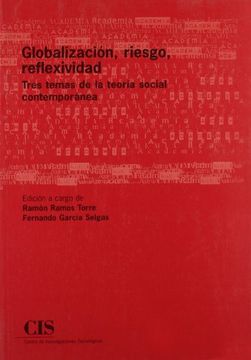 portada Globalización, Riesgo, Reflexividad: Tres Temas de la Teoría Social Contemporánea (Academia)