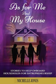 portada As For Me and My House: Stories to Help Onboard Households for Entreprenuership (en Inglés)