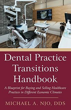 portada Dental Practice Transitions Handbook: A Blueprint for Buying and Selling Healthcare Practices in Different Economic Climates (en Inglés)