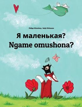 portada Ya malen'kaya? Ngame omushona?: Russian-Oshiwambo/Oshindonga Dialect: Children's Picture Book (Bilingual Edition) (en Ruso)