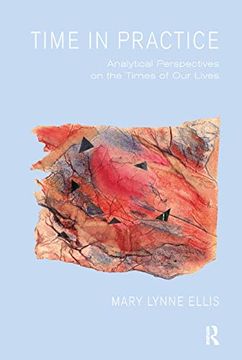 portada Time in Practice: Analytical Perspectives on the Times of our Lives (en Inglés)