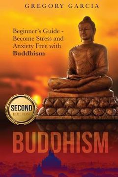 portada Buddhism: Beginner's Guide - Become Stress and Anxiety Free with Buddhism (Buddhism, Mindfulness, Meditation, Chakras, Yoga, Hap (en Inglés)