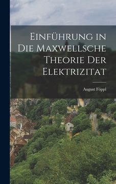 portada Einführung in Die Maxwellsche Theorie Der Elektrizitat (en Alemán)