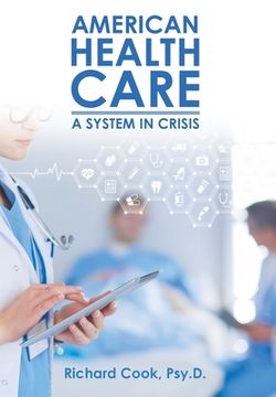 portada American Health Care: A System in Crisis (en Inglés)