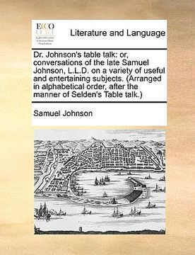 portada dr. johnson's table talk: or, conversations of the late samuel johnson, l.l.d. on a variety of useful and entertaining subjects. (arranged in al (en Inglés)