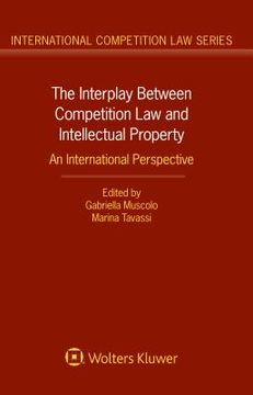 portada The Interplay Between Competition Law and Intellectual Property: An International Perspective (en Inglés)