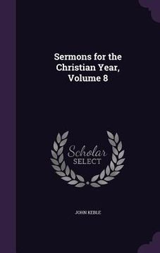portada Sermons for the Christian Year, Volume 8 (en Inglés)
