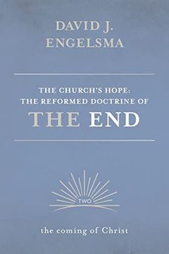 portada The Church's Hope: The Reformed Doctrine of the End: Volume 2: The Coming of Christ (en Inglés)