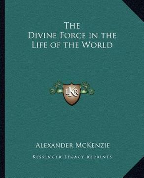 portada the divine force in the life of the world (en Inglés)