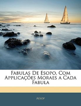 portada Fabulas de Esopo, Com Applicações Moraes a Cada Fabula (in Portuguese)