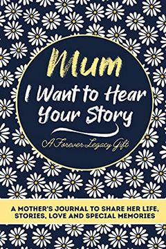 portada Mum, i Want to Hear Your Story: A Mothers Journal to Share her Life, Stories, Love and Special Memories (en Inglés)