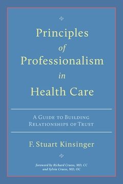 portada Principles of Professionalism in Health Care: A Guide to Building Relationships of Trust