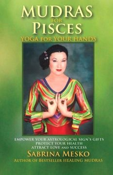 portada Mudras for Pisces: Yoga for your Hands: Volume 12 (Mudras for Astrological Signs) (en Inglés)