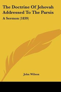 portada the doctrine of jehovah addressed to the parsis: a sermon (1839)