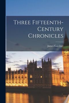 portada Three Fifteenth-Century Chronicles (en Inglés)