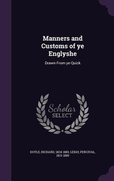 portada Manners and Customs of ye Englyshe: Drawn From ye Quick (en Inglés)