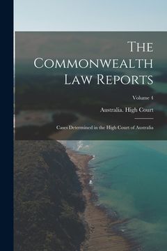 portada The Commonwealth Law Reports: Cases Determined in the High Court of Australia; Volume 4